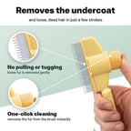 Removes the undercoat – no pulling, one-click cleaning