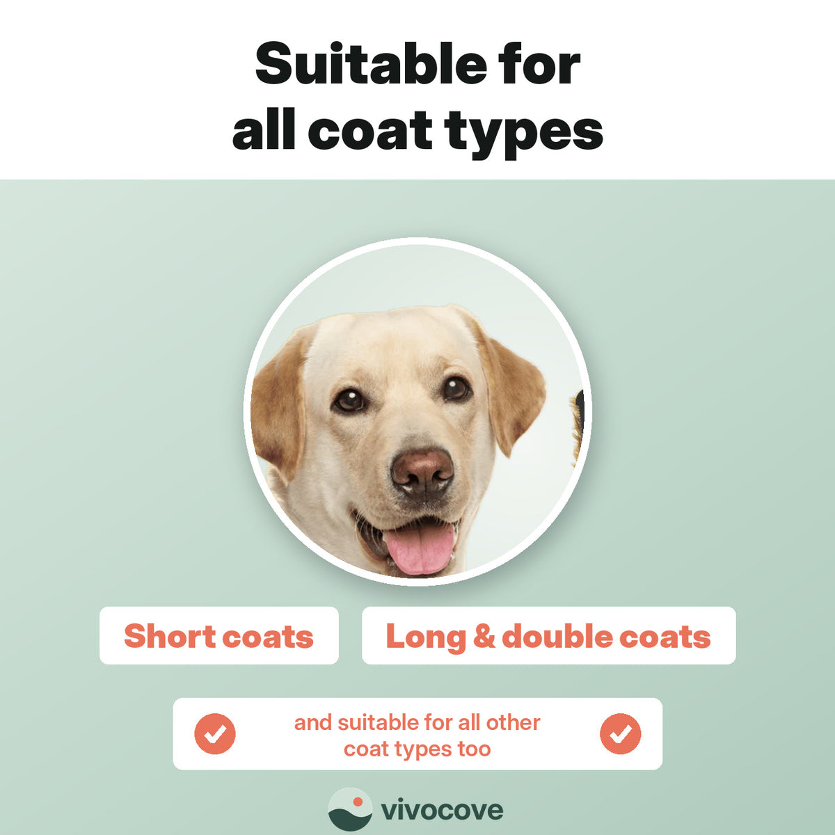 Suitable for short, long and double coats
